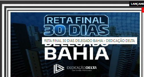 RETA FINAL 30 DIAS DELEGADO BAHIA - DEDICAÇÃO DELTA - Rateio Delta Contagem Regressiva PCBA Policial PC BA