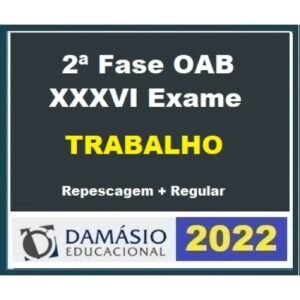 2ª Fase OAB XXXVI (36º) Exame - Direito do Trabalho (DAMÁSIO 2022.2) - Curso Repescagem + Curso Regular