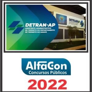 DETRAN AP (ASSISTENTE ADMINISTRATIVO) PÓS EDITAL – ALFACON 2022