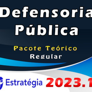 Defensoria Pública – Pacote Teórico – ESTRATEGIA 2023 (Regular)