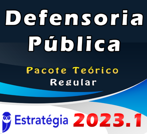 Defensoria Pública – Pacote Teórico – ESTRATEGIA 2023 (Regular)