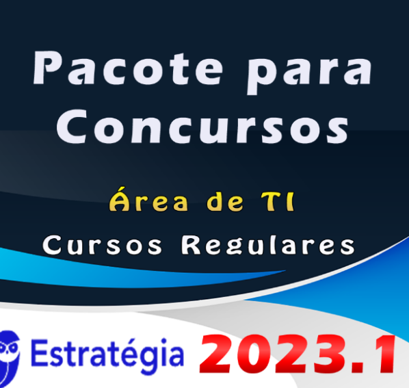 Pacote para Concursos (Área de TI) – Cursos Regulares – ESTRATEGIA 2023