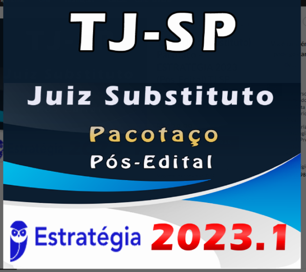 TJ-SP (Juiz Substituto) Pacotaço – ESTRATEGIA 2023 (Pós-Edital) TJ SP Pacote Teórico + Curso Provas Escritas e Oral - Rateio Magistratura TJSP Sao Paulo Intensivo Reta Final