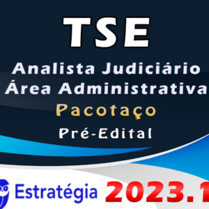 TSE – Concurso Unificado (Analista Judiciário – Área Administrativa) Pacotaço – Pacote Teórico + Pacote Passo -ESTRATEGIA 2023