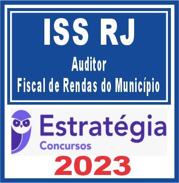 ISS RJ (Auditor – Fiscal de Rendas do Município) Estratégia 2023