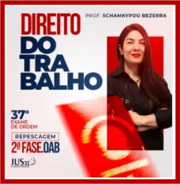 OAB 2ª Fase 37º Exame da Ordem (Trabalho) Jus21 – 2023