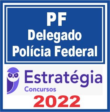 Delegado da Polícia Federal – DPF – Estratégia 2022