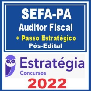 SEFAZ PA (Auditor Fiscal + Passo) Pós Edital – Estratégia 2022