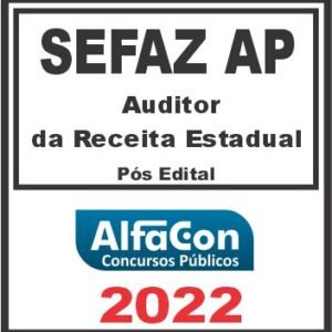 SEFAZ AP (AUDITOR DA RECEITA ESTADUAL) PÓS EDITAL – ALFACON 2022