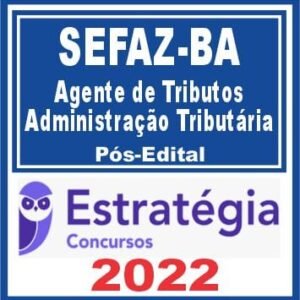 SEFAZ BA (Agente de Tributos – Administração Tributária) Pós Edital – Estratégia 2022