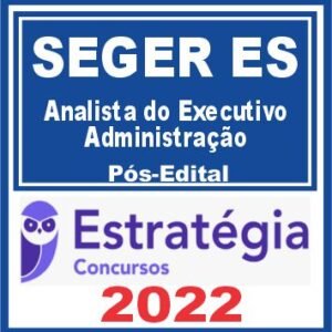 SEGER ES (Analista do Executivo – Administração) Pós Edital – Estratégia 2022