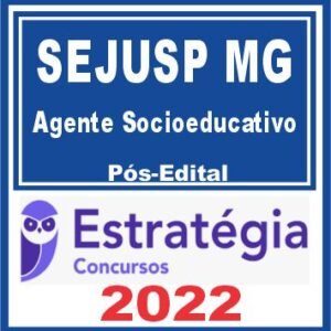 SEJUSP MG (Agente Socioeducativo) Pós Edital – Estratégia 2022