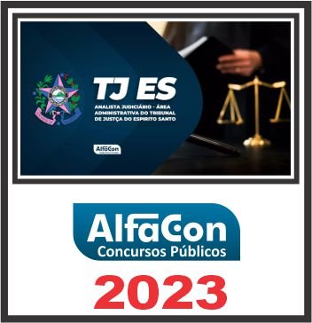 TJ ES (ANALISTA JUDICIÁRIO – ÁREA ADMINISTRATIVA) PÓS EDITAL – ALFACON 2023
