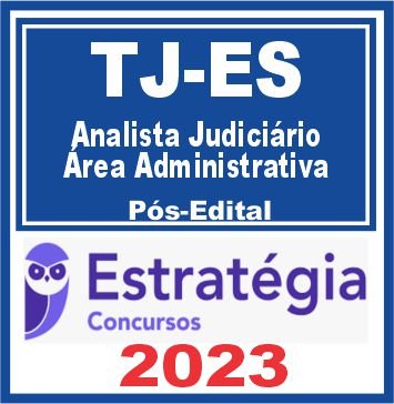 TJ ES (Analista Judiciário – Área Administrativa) Pós Edital – Estratégia 2023