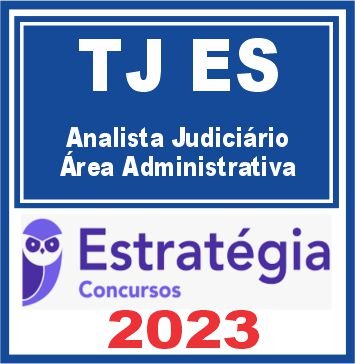 TJ ES (Analista Judiciário – Área Administrativa) Estratégia 2023