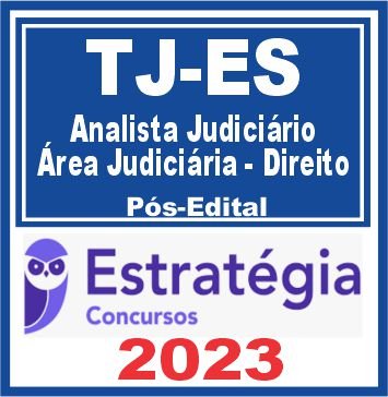 TJ ES (Analista Judiciário – Área Judiciária – Direito) Pós Edital – Estratégia 2023
