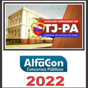 TJ PA (AUXILIAR JUDICIÁRIO) ALFACON 2022