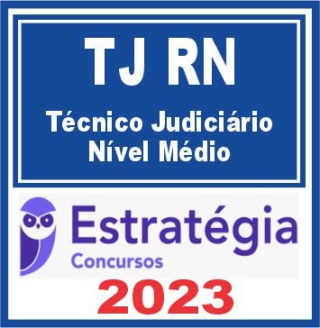 TJ RN (Técnico Judiciário – Nível Médio) Estratégia 2023