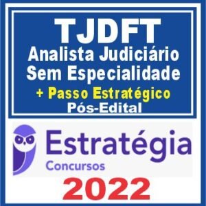 TJDFT (Analista Judiciário Sem Especialidade + Passo) Pós Edital – Estratégia 2022