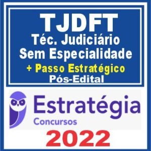 TJDFT (Técnico Judiciário – Sem Especialidade + Passo) Pós Edital – Estratégia 2022
