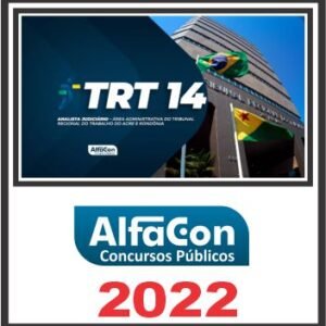 TRT AC e RO – 14ª REGIÃO (ANALISTA JUDICÁRIO – ÁREA ADMINISTRATIVA) PÓS EDITAL – ALFACON 2022