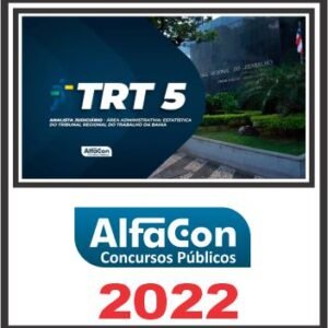 TRT BA – 5ª REGIÃO (ANALISTA JUDICIÁRIO – ÁREA ADMINISTRATIVA) PÓS EDITAL – ALFACON 2022