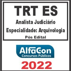 TRT ES – 17ª REGIÃO (ANALISTA JUDICIÁRIO – ESPECIALIDADE: ARQUIVOLOGIA) PÓS EDITAL – ALFACON 2022