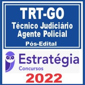 TRT GO (Técnico Judiciário – Agente Policial) Pós Edital – Estratégia 2022