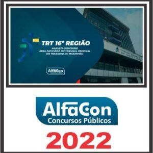TRT MA 16ª REGIÃO (ANALISTA JUDICIÁRIO – ÁREA JUDICIÁRIA) PÓS EDITAL – ALFACON 2022