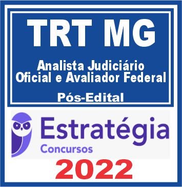 TRT MG – 3ª Região (Analista Judiciário – Oficial e Avaliador) Pós Edital – Estratégia 2022