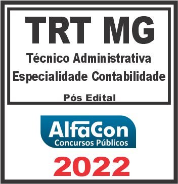 TRT MG – 3ª REGIÃO (TÉCNICO ADMINISTRATIVO – CONTABILIDADE ) PÓS EDITAL – ALFACON 2022