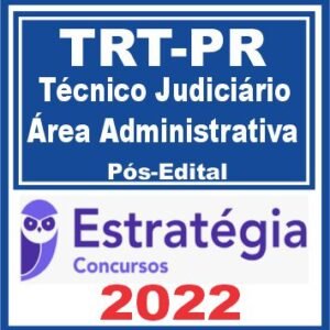 TRT PR 9ª Região (Técnico Judiciário – Área Administrativa) Pós Edital – Estratégia 2022