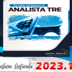 TRE Analista – Legislacao Destacada 2023 – Plano Extensivo