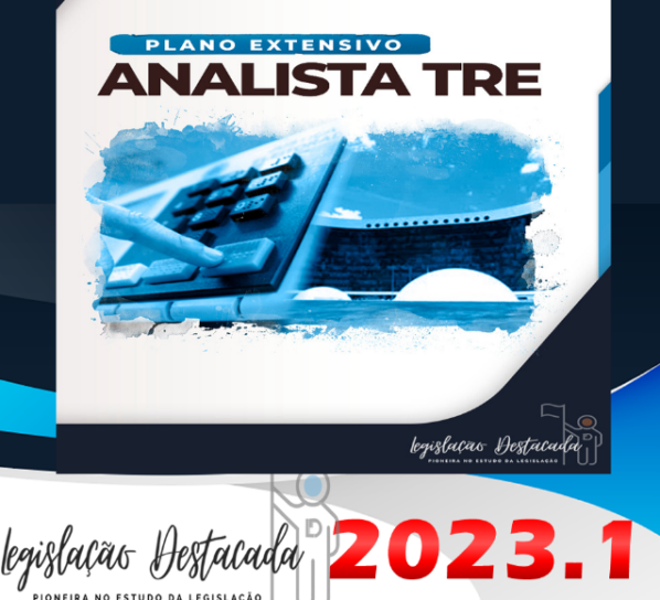 TRE Analista – Legislacao Destacada 2023 – Plano Extensivo