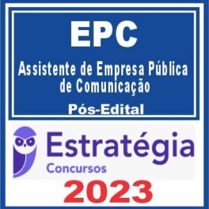 EPC (Assistente de Empresa Pública de Comunicação) Pós Edital – Estratégia 2023