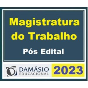 Magistratura do Trabalho - PÓS EDITAL (DAMÁSIO 2023) Magistratura Trabalhista (Juiz do Trabalho)