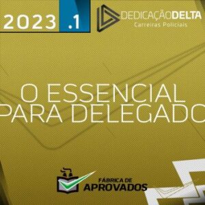 O Essencial para Delegado de Polícia [2023] Dedicação