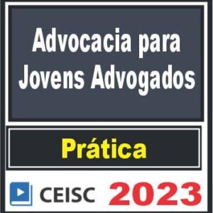 Advocacia para Jovens Advogados – Ceisc 2023
