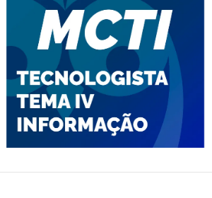MCTI Tecnologista Tema IV Informação e Comunicação 2023 Pré-Edital - Estratégia