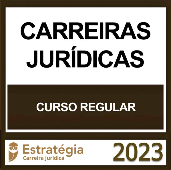 CARREIRA JURÍDICA – (REGULAR) – ESTRATÉGIA 2023
