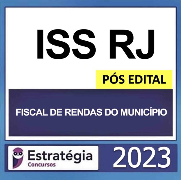 ISS RJ – PÓS EDITAL – (FISCAL DE RENDAS DO MUNICÍPIO) – ESTRATÉGIA 2023