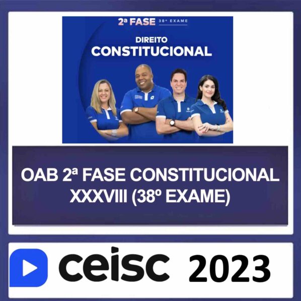 OAB 2ª Fase XXXVIII (38) – (DIREITO CONSTITUCIONAL) – CEISC 2023