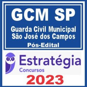 GCM São José dos Campos (Guarda Civil Municipal) Pós Edital – Estratégia 2023