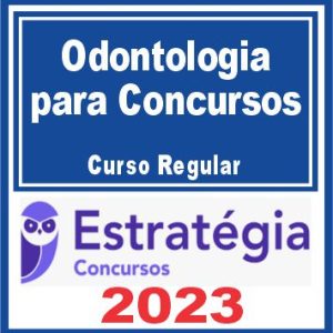 Odontologia para Concursos – Curso Regular – Estratégia 2023