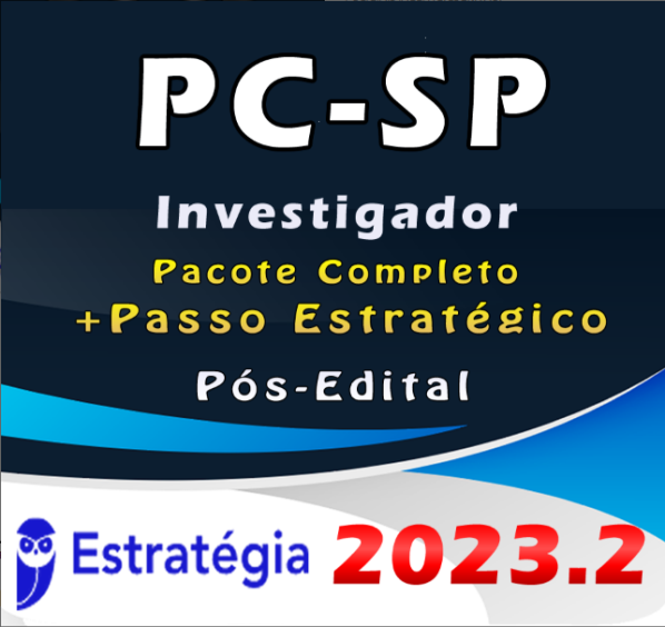 PC-SP (Investigador) – Pós Edital – ESTRATEGIA 2023 – Pacote Teórico + Passo Estrategico – Polícia Civil de Sao Paulo PC SP - Rateio PCSP