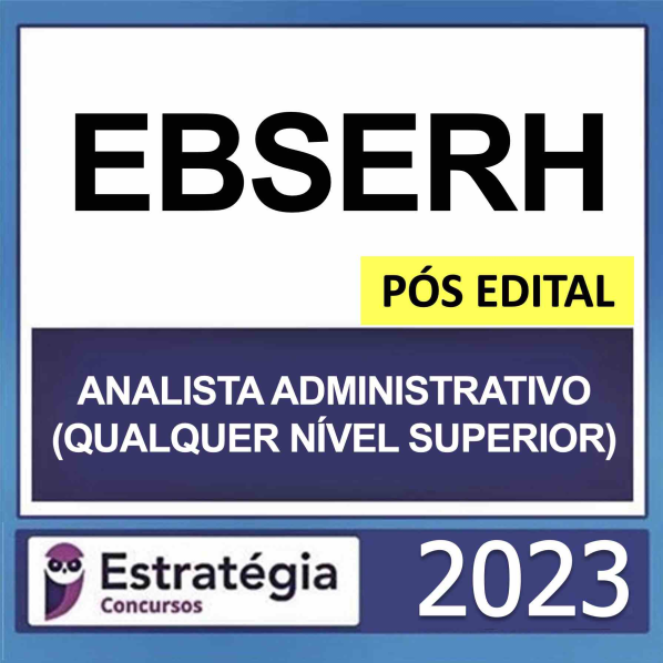 EBSERH (Analista Administrativo - Qualquer Nível Superior) - Pos Edital - Estrategia