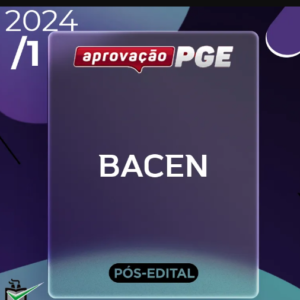 BACEN – Preparação Intensiva – Procurador do Banco Central do Brasil – 2024 – Aprovação PGE