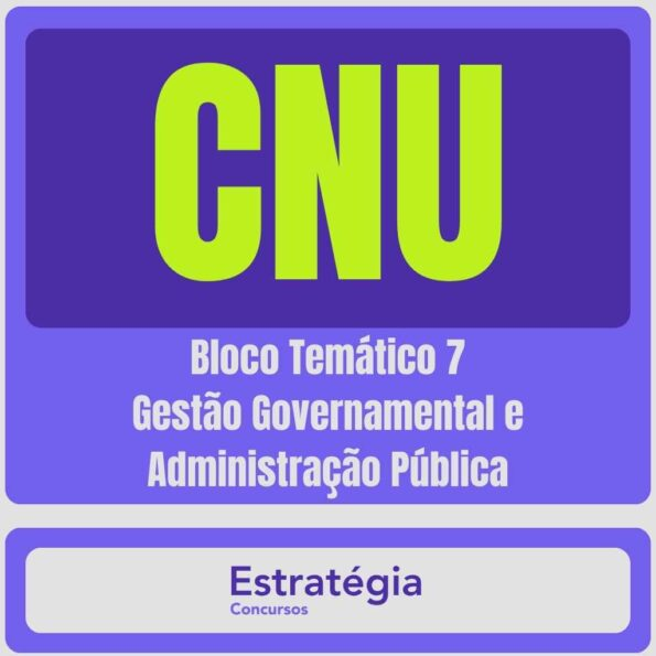 CNU – Concurso Nacional Unificado (Bloco Temático 7 – Gestão Governamental e Administração Pública) Pacote Completo – 2024 (Pós-Edital) - Rateio Estratégia