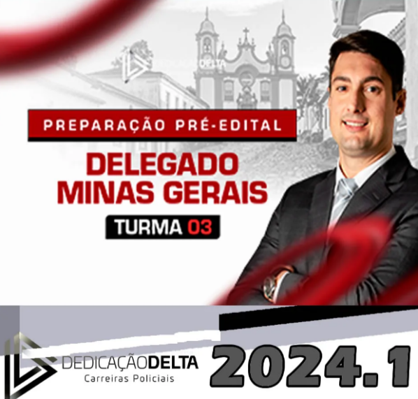 PC-MG – PREPARAÇÃO PRÉ-EDITAL DELEGADO MINAS GERAIS – TURMA 03- DEDICACAO DELTA 2024 - Rateio PC MG Polícia Civil PCMG 2024