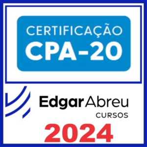 CPA 20 (Certificação) Edgar Abreu - CPA20 2024